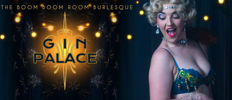Gin Palace by Boom Boom Room Burlesque