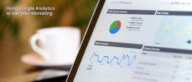 Using Google Analytics to Nail Your Marketing